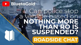 Ep. #168: Can police stop a vehicle based on nothing more than RO is suspended