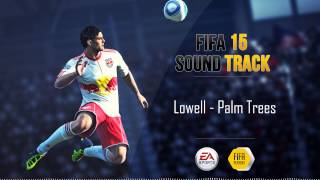 Video thumbnail of "Lowell - Palm Trees (FIFA 15 Soundtrack)"