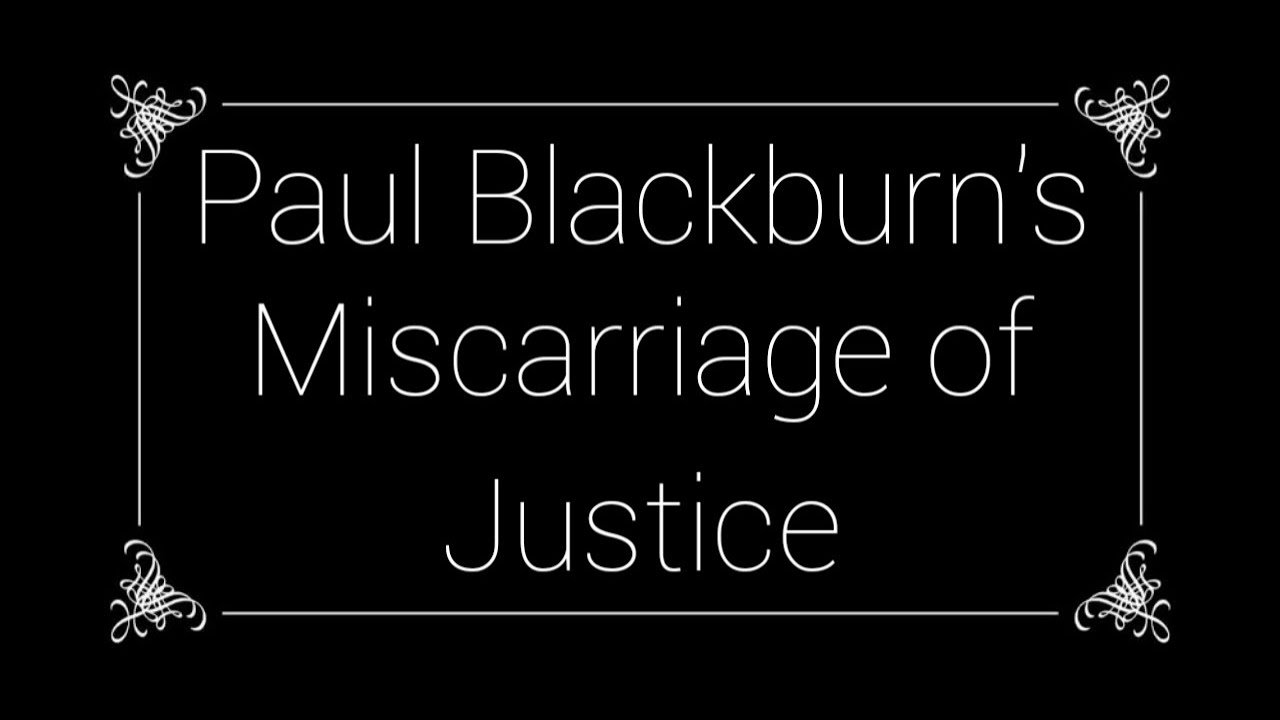 Paul Blackburn's miscarriage of justice