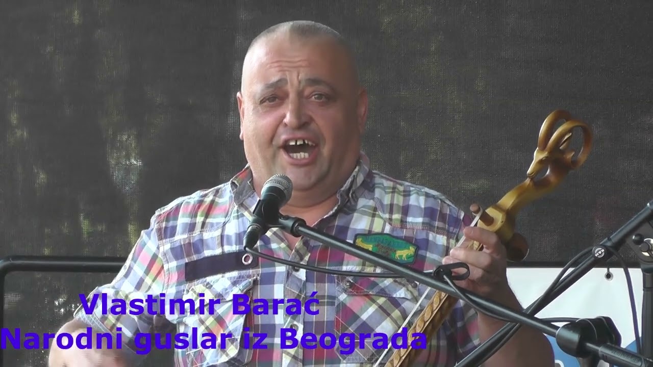 VLASTIMIR BARAĆ , NARODNI GUSLAR ,MOSTOVI BALKANA NA JABUCI ,02 08 2022