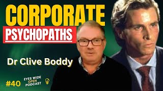 The Psychology of Corporate PSYCHOPATHS and Narcissists - Dr. Clive Boddy