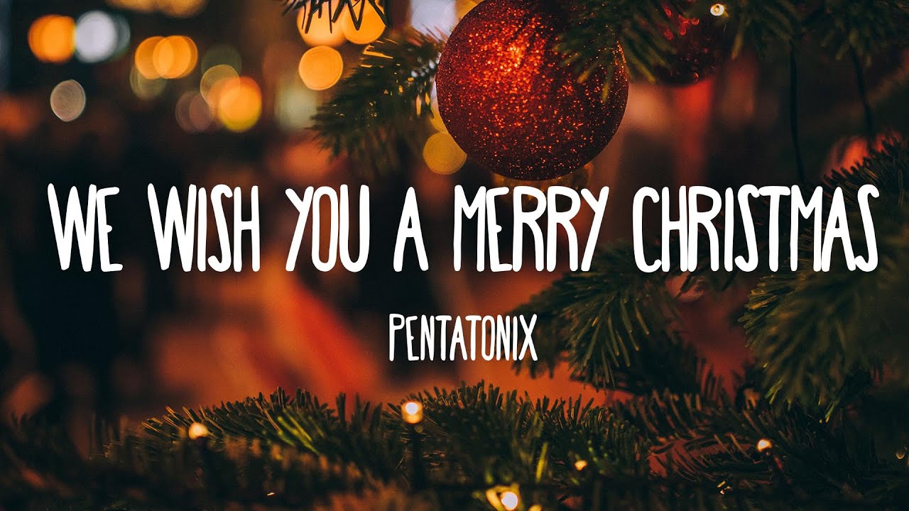 Pentatonix - We Wish You A Merry Christmas (Lyrics) - YouTube