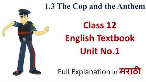The Cop and the Anthem - Class 12 English Textbook Explanation in Marathi