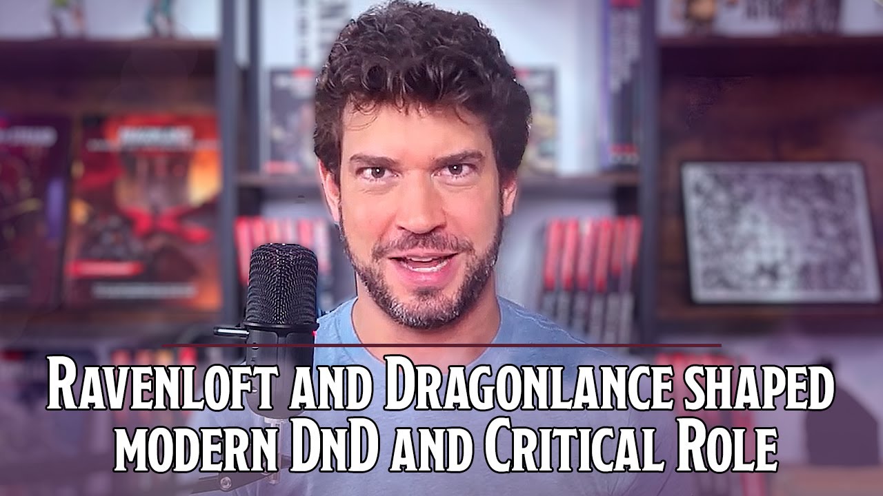 Ravenloft and Dragonlance shaped modern DnD and Critical Role