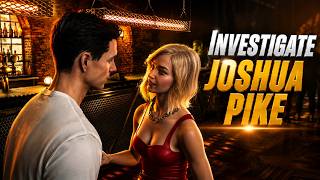 Investigate Joshua Pike - 007 First Light