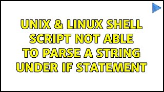 Unix & Linux: Shell script not able to parse a string under if statement (2 Solutions!!)