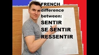 French - Difference Between Sentir Se Sentir Ressentir