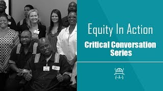 Equity In Action: Critical Conversation Series