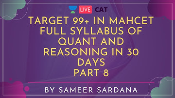 Target 99+ in MAHCET | Full Syllabus of Quant and Reasoning in 30 Days | Part 8 by Sameer Sardana