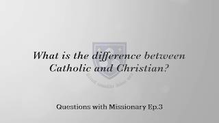 [QwM: Ep3] What is the difference between Catholic and Christian?