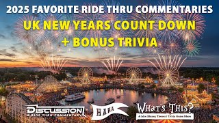 2025 Favorite Ride Thrus + UK News Years + Bonus Trivia - Discussion A Ride Thru Commentary