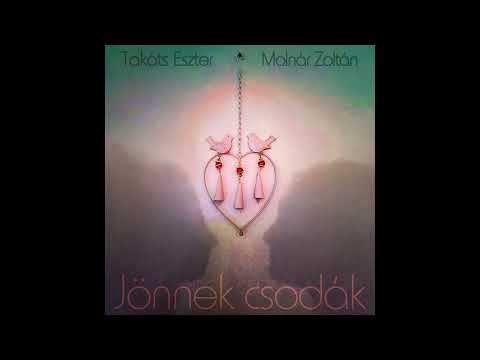 Takáts Eszter - Molnár Zoltán: Jönnek csodák (full album)