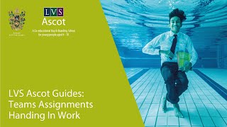 LVS Ascot Guides | Teams Assignments Handing In Work