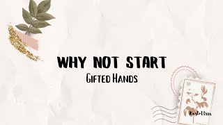 Gifted Hands - Why Not Start (Lyrics)