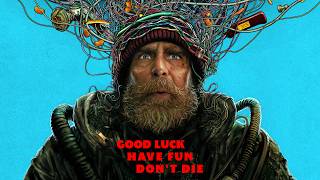 GOOD LUCK HAVE FUN DON'T DIE