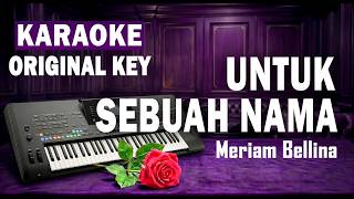 Karaoke Untuk Sebuah Nama - Meriam Bellina | Nada Original Key