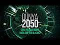 2050 yılında Dünya nasıl bir yer olacak?