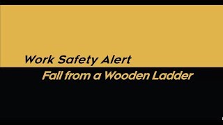 !Attention! Work Safety Alert – Fall from a Wooden Ladder (Labour Department)