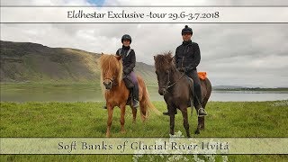 Eldhestar Exclusive -tour 29.6-3.7.2018 - Soft banks of Glacial River Hvita. screenshot 1