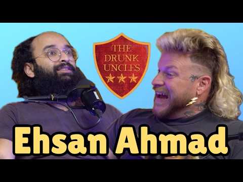 Ehsan Ahmad | The Drunk Uncle Podcast Ep. 105 | Presented by Jerkmate