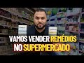 FARMÁCIAS TENTAM BARRAR A VENDA DE REMÉDIOS NO SUPERMERCADO
