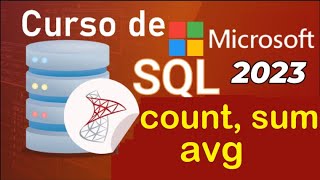 SQL Server 2021 Course from Scratch | GROUPING FUNCTIONS: COUNT, SUM, AVG (Video 35)