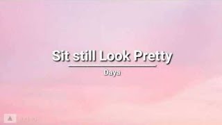 Sit Still Look Pretty  Daya s