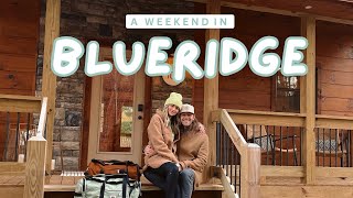 A WEEKEND IN BLUE RIDGE, GEORGIA 🐻⛰️