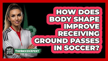 How Does Body Shape Improve Receiving Ground Passes In Soccer? - The Soccer Xpert