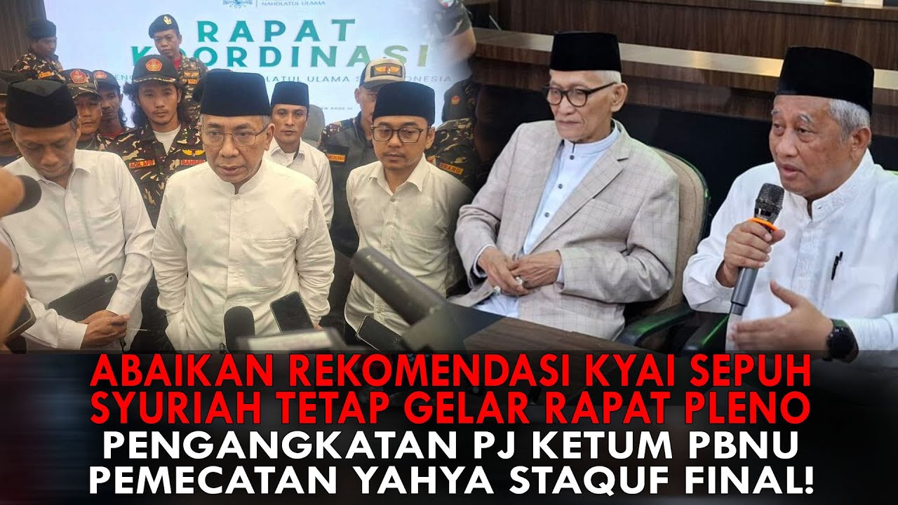 ABAIKAN SARAN KYAI SEPUH, SYURIAH GELAR RAPAT PLENO ANGKAT PJ KETUM PBNU. PEMECATAN YAHYA FINAL!