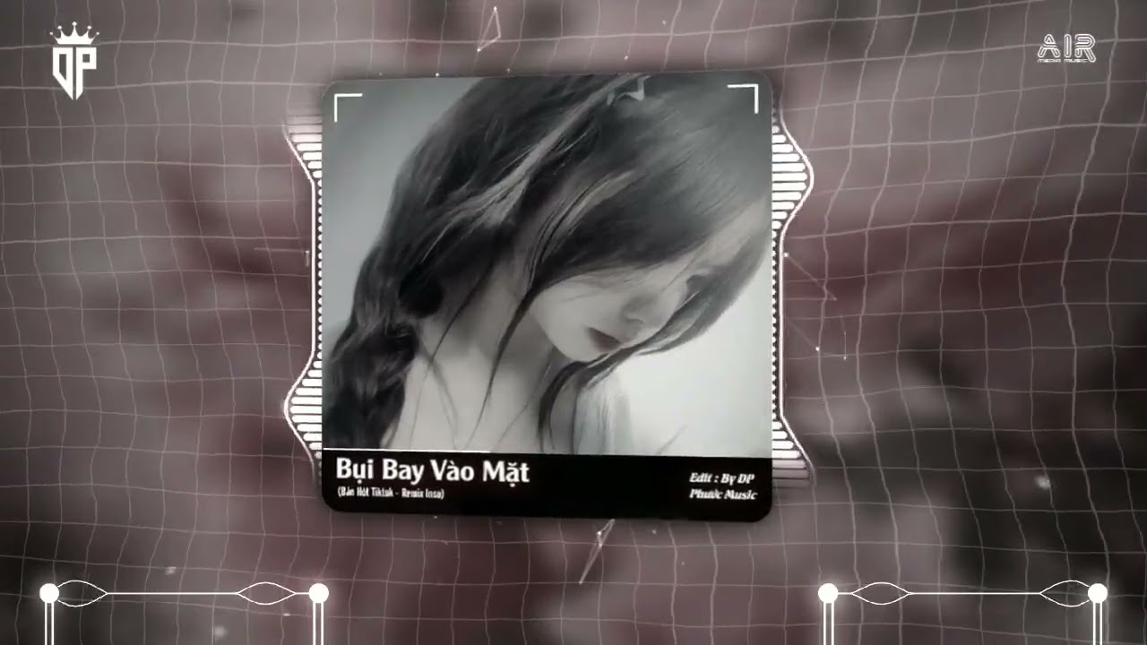 Share Sóng Nhạc Mới (Bụi Bay Vào Mặt - Bản Chuẩn Tiktok Remix) - Inso 