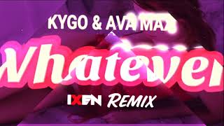 Kygo Eva Max - Whatever Ixen Remix