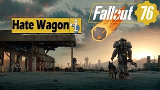 Fallout 76「R」 | The Hate Wagon And Its Unrightful Judgement |