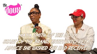 Maya Smith /CEO & FOUNDER OF THE DOUX ON START OF THE BRAND, RETAIL, ADVICE SHE WISHED SHE HAD GOT