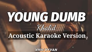 Young Dumb - Khalid (Acoustic Karaoke Version)