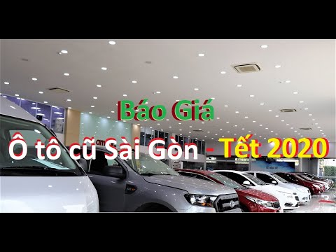 BÁO GIÁ NHANH KHO XE Ô Tô Cũ Sài Gòn Tết 2020 | @Ô TÔ CŨ SÀI GÒN - YouTube