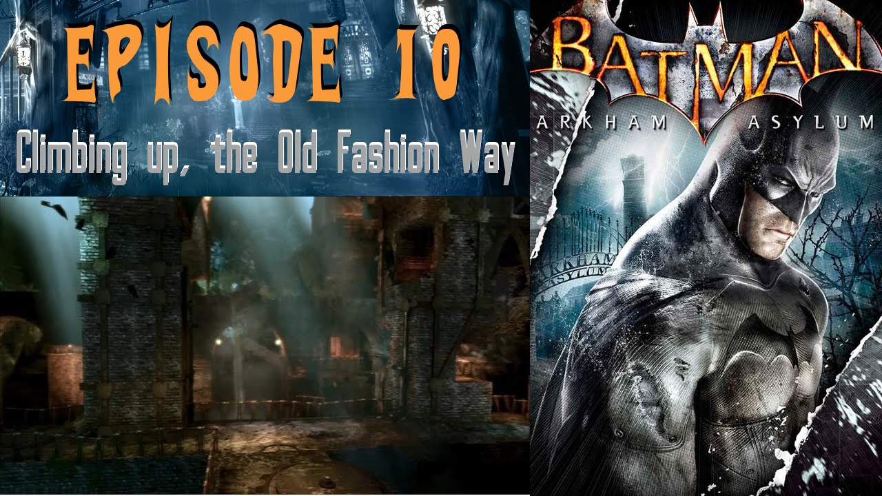 Batman Arkham Asylum – part 10 – Climbing up, the Old Fashion Way