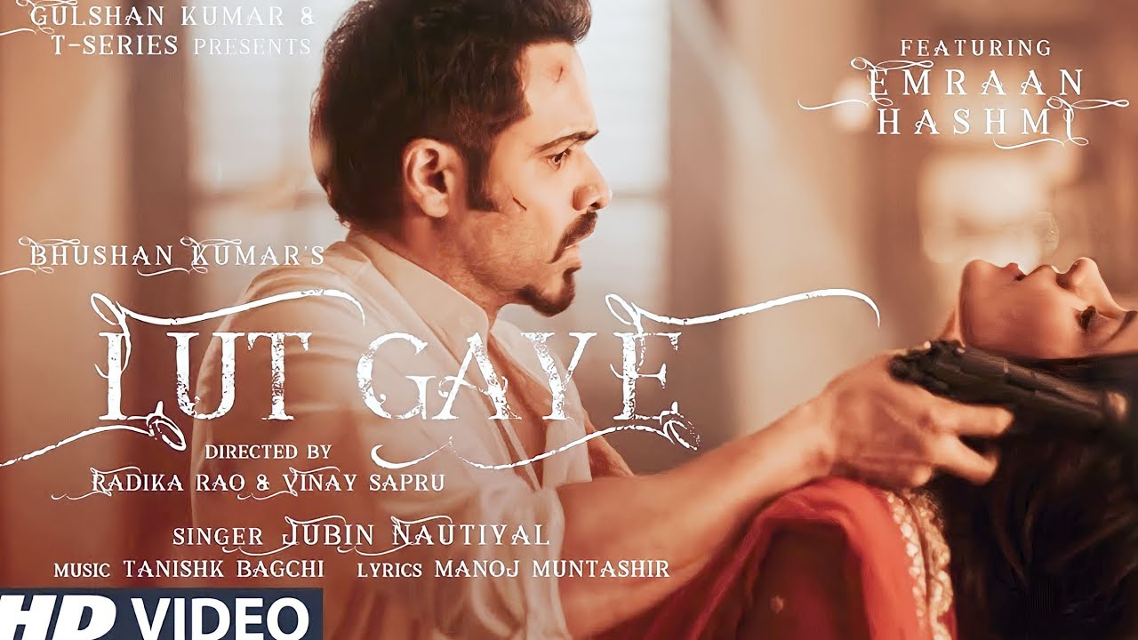Lut Gaye (Full Song) Emraan Hashmi, Yukti | Jubin N, Tanishk B, Manoj M | Bhushan K |