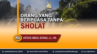 Tanya Jawab #52 |Orang yang puasa tanpa sholat  ⁴ᵏ | Ustadz Abdul Somad, Lc., MA