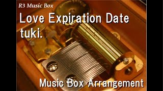 Love Expiration Date/tuki. [Music Box]