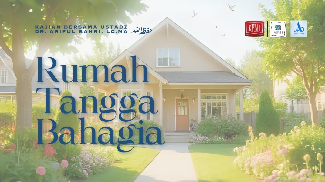 Rumah Tangga Bahagia | Ust.Dr. Ariful Bahri, LC.MA