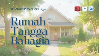 Rumah Tangga Bahagia | Ust.Dr. Ariful Bahri, LC.MA