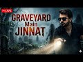 LIVE Investigation 11 PM Graveyard Challenge JINNAT Ki Talaash Stay Alert