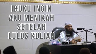 (Tanya Jawab) Ibuku Ingin Aku Menikah Setelah Lulus Kuliah - Ustadz Dr. Syafiq Riza Basalamah, M.A.