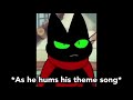Mao Mao: Humming his theme song 😹