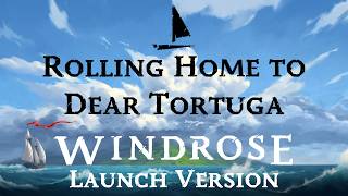 Rolling Home To Dear Tortuga - New Early Access Version Windrose Sea Shanty Lyrics