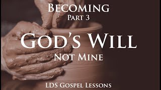 Gods Will - Becoming like our Savior Part 4