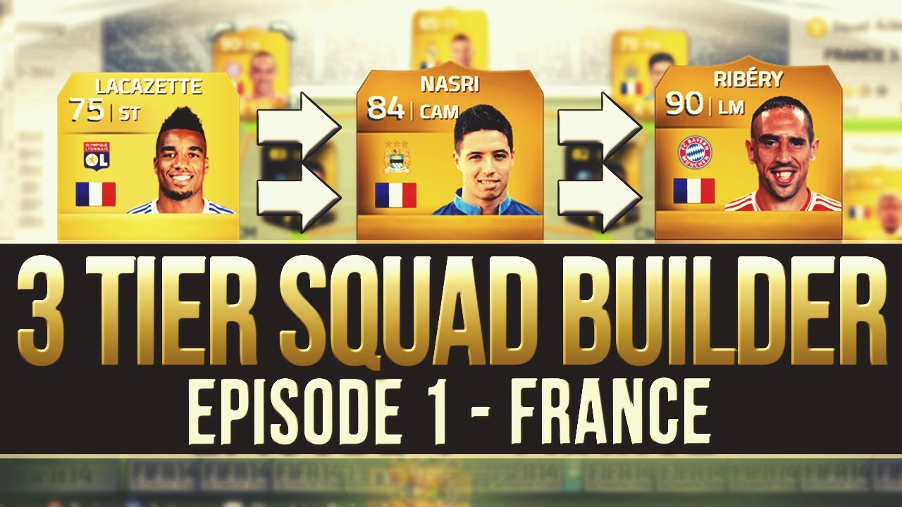 FIFA 14 - The 3 Tier Squad Builder #1 - FRANCE!
