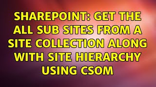 Sharepoint: Get the all sub sites from a site collection along with site hierarchy using CSOM