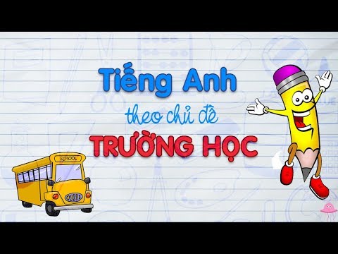 Học từ vựng tiếng Anh - Tiếng Anh theo chủ đề - Trường học